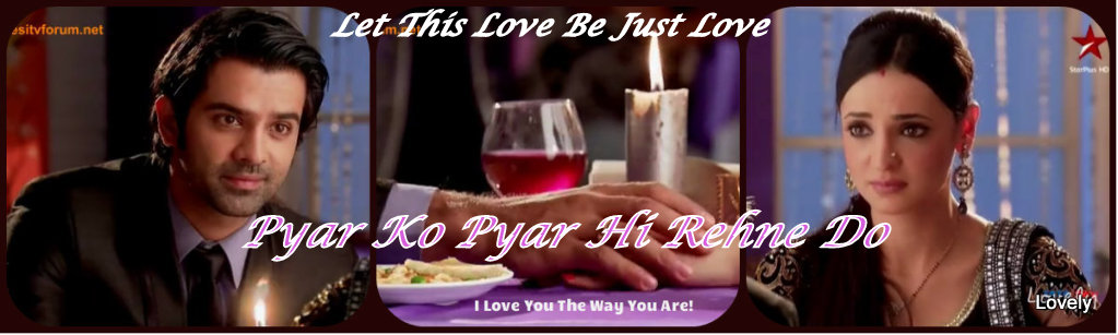Let This Love Be Just Love!  “Pyar Ko Pyar Hi Rehne Do”