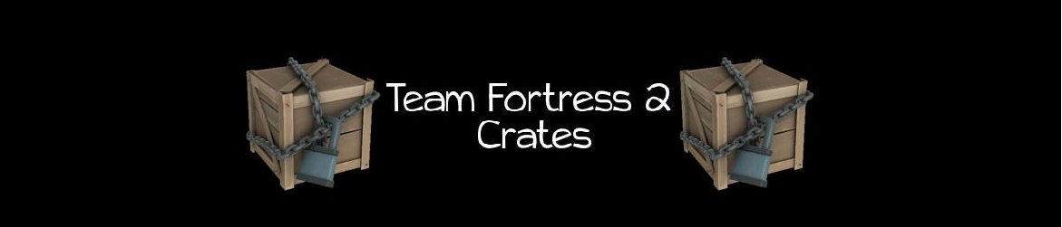 Team Fortress 2: Crates