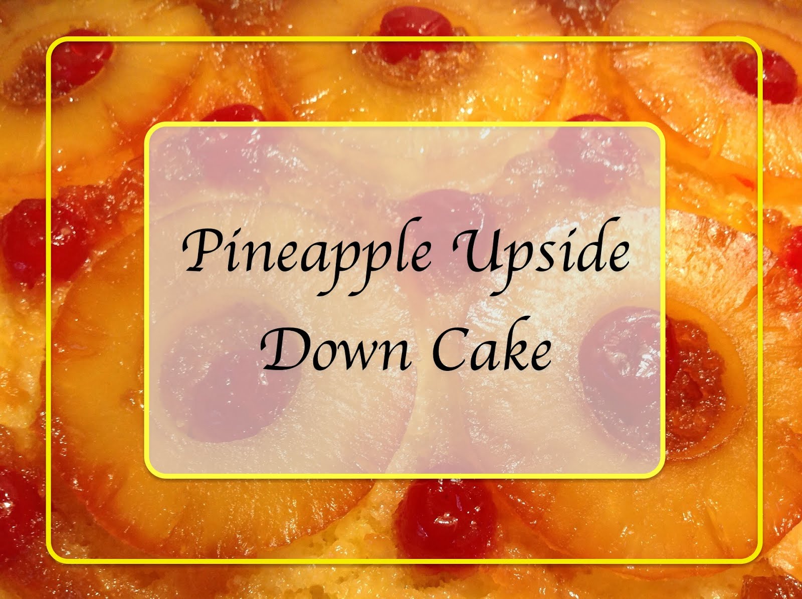 HomeCooked & Handmade Pineapple Upside Down Cake