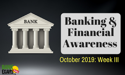 Banking and Financial Awareness October 2019: Week III