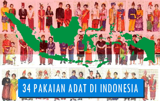 34 Pakaian Adat Indonesia : Gambar, Nama, Tabel, dan Penjelasannya