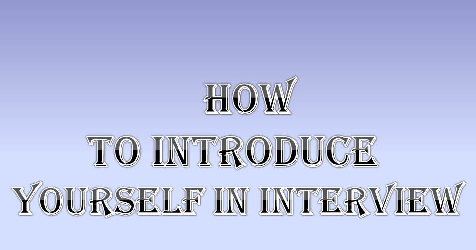 How To Introduce Yourself In Interview