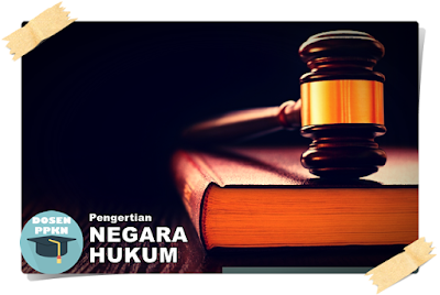 Pengertian Negara Hukum Secara Umum | www.dosen-ppkn.blogspot.com Pengertian Negara, Bela Negara, Unsur-unsur Negara, Pengertian Negara Hukum, Pengertian Negara Kesatuan.