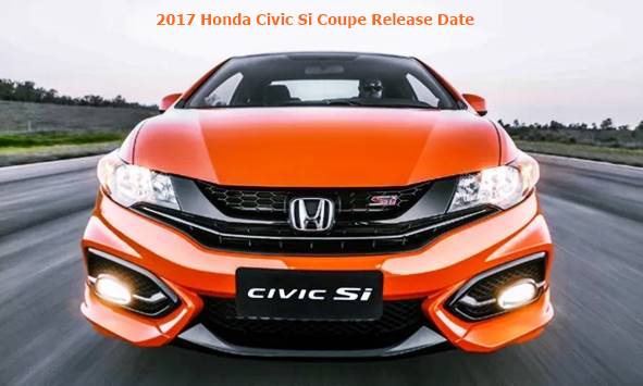 2017 Honda Civic Si Coupe Release Date