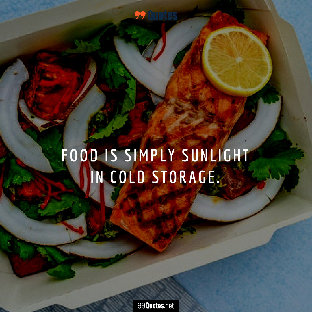 99 Good Food Quotes To Share With Friends and Food Lovers
