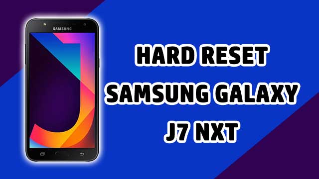 restaurar - hard reset Samsung Galaxy J7 NXT restaurar - hard reset Samsung Galaxy J7 NXT