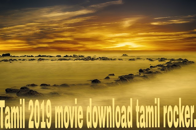 Tamil movie 2019 download tamilrockers /tamilrockers 2019 download/ how to