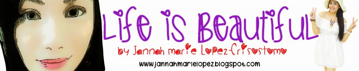 ! ♥Life is Beautiful by Jannah Lopez♥ !