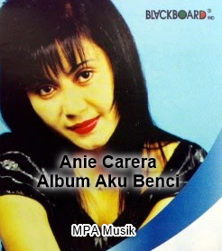 Lagu Kenangan Anie Carera Mp3 Album Aku Benci (1997) Full Rar Lagu Kenangan Anie Carera Mp3 Album Aku Benci (1997) Full Rar
