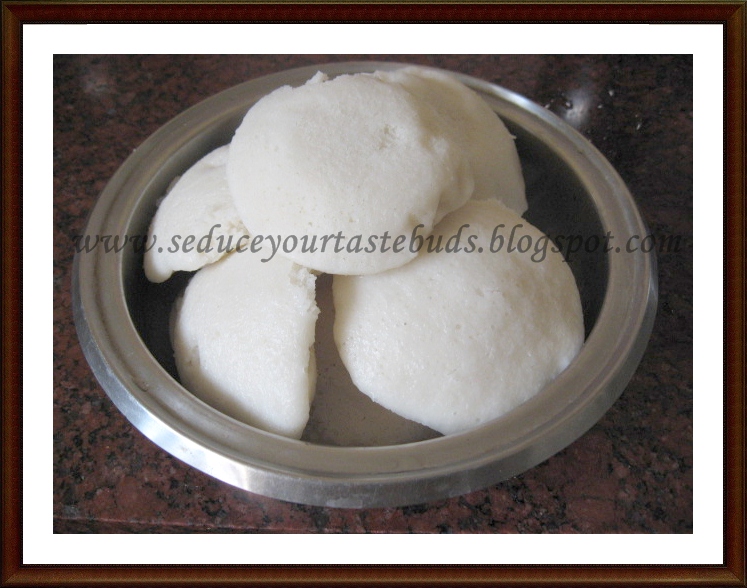 Idli Recipe - Seduce Your Tastebuds...