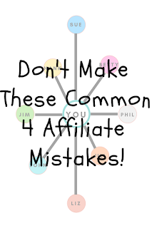 Don't Make These Common 4 Affiliate Mistakes!