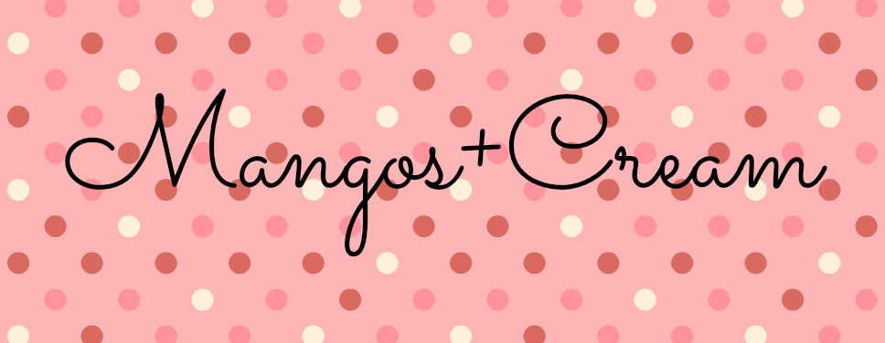 Mangos+Cream | A Beauty Blog