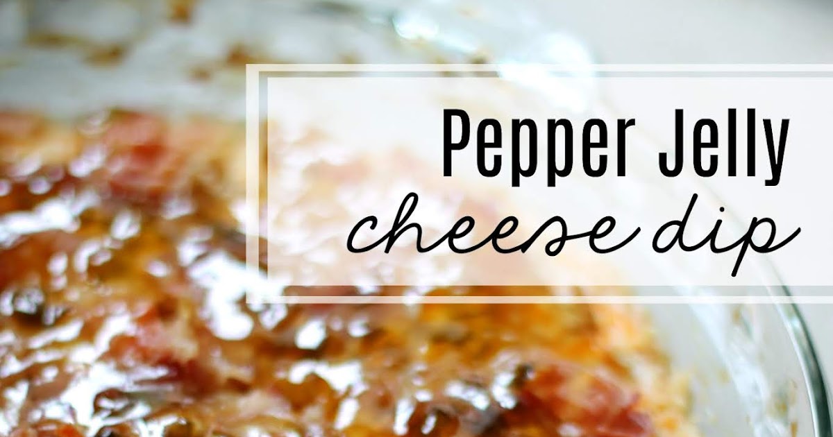 Louisiana Bride Pepper Jelly Cheese Dip