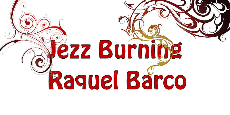 Jezz Burning / Raquel Barco