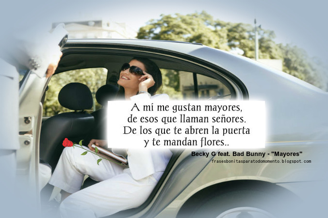 A Mi Me Gustan Los Mayores Letra Frases Bonitas Para Todo Momento. : A mí me gustan mayores, de esos que