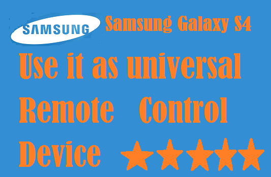 How to Use Samsung Galaxy S4 as universal Remote Control Device