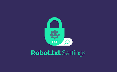 Setting Robots.txt dan Tag Tajuk Robot Khusus yang Aman di Blogger Setting Robots.txt dan Tag Tajuk Robot Khusus yang Aman di Blogger