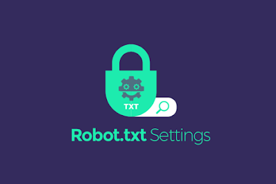 Setting Robots.txt dan Tag Tajuk Robot Khusus yang Aman di Blogger
