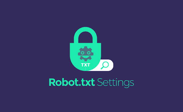 Setting Robots.txt dan Tag Tajuk Robot Khusus yang Aman di Blogger