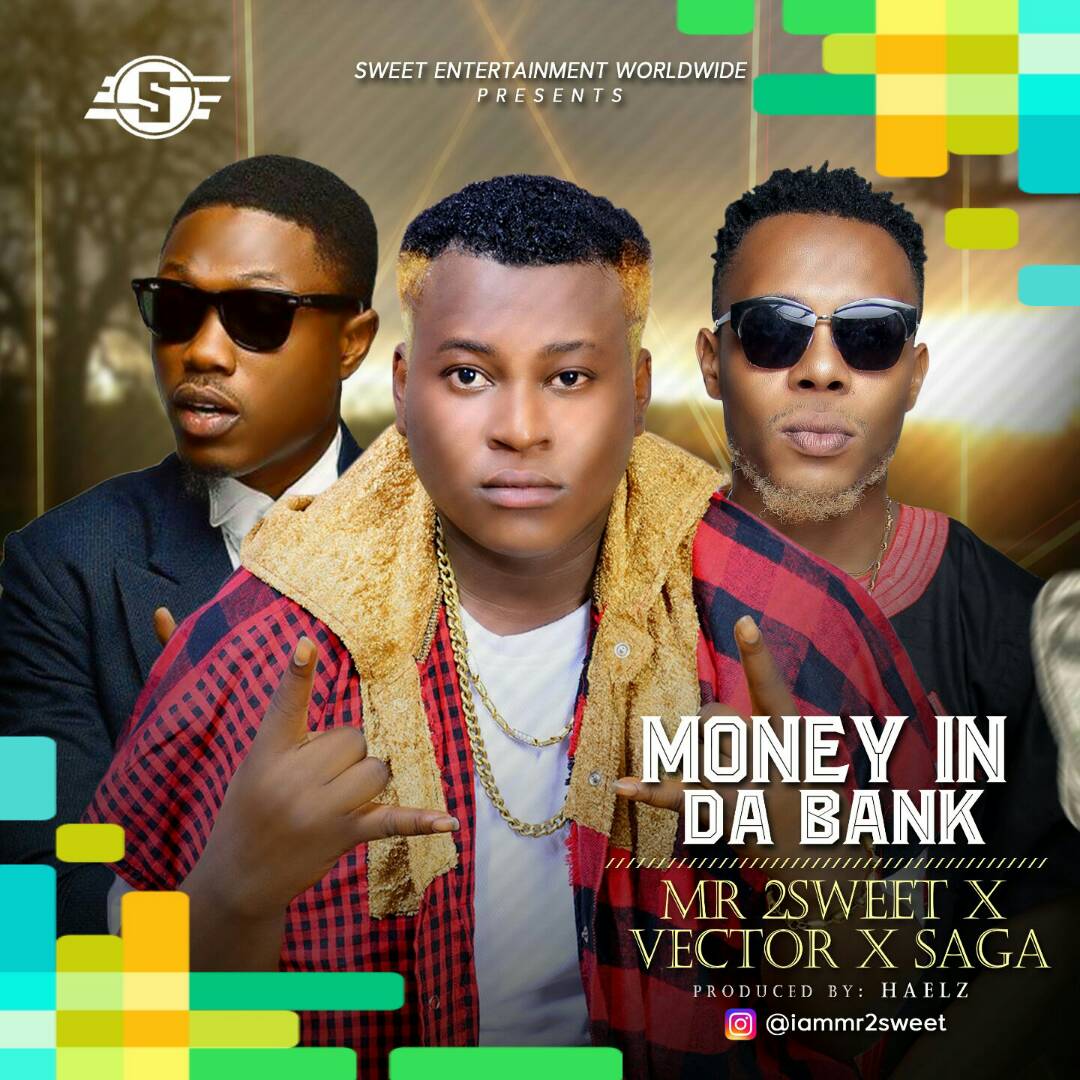 MUSIC: Mr 2Sweet Ft Vector X Saga -Money In The Bank | @IamMr2Sweet