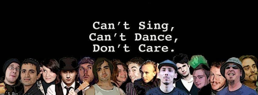 Can't Sing, Can't Dance, Don't Care.