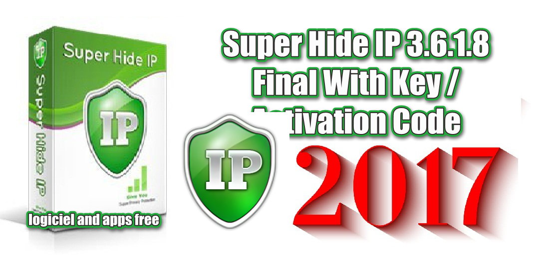 Super Hide IP 3.6.1.8 Final With Key / Activation Code ‪logiciel and