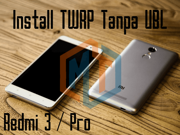 Cara Instal TWRP Redmi 3/Pro Tanpa UBL Cara Instal TWRP Redmi 3/Pro Tanpa UBL