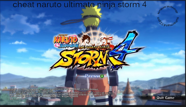 Cheat Naruto Shippuden Ultimate Ninja Storm 4 Suhermanatzpro