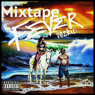 [Mixtape] DJ Segxywin - Wizkid Fever Mixtape [Star Mix] Official