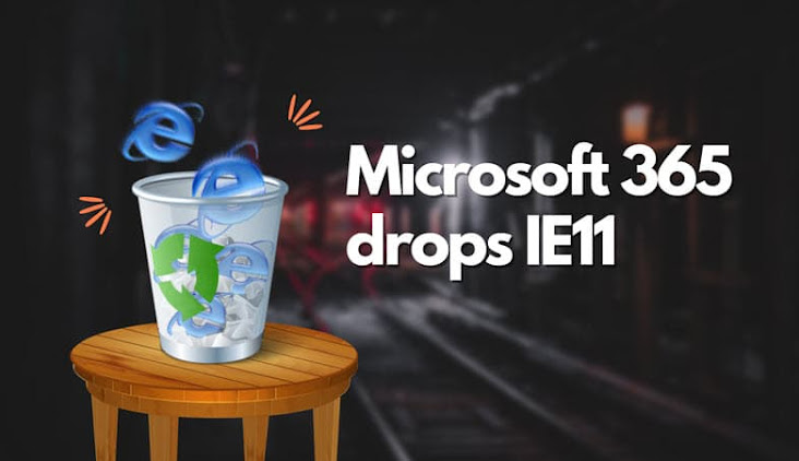 Microsoft 365 apps won't work with Internet Explorer 11. This is what going to happen from next month