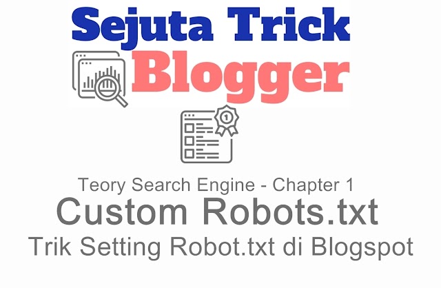 Trik Cara Setting Robots.txt Blogger Sesuai Aturan