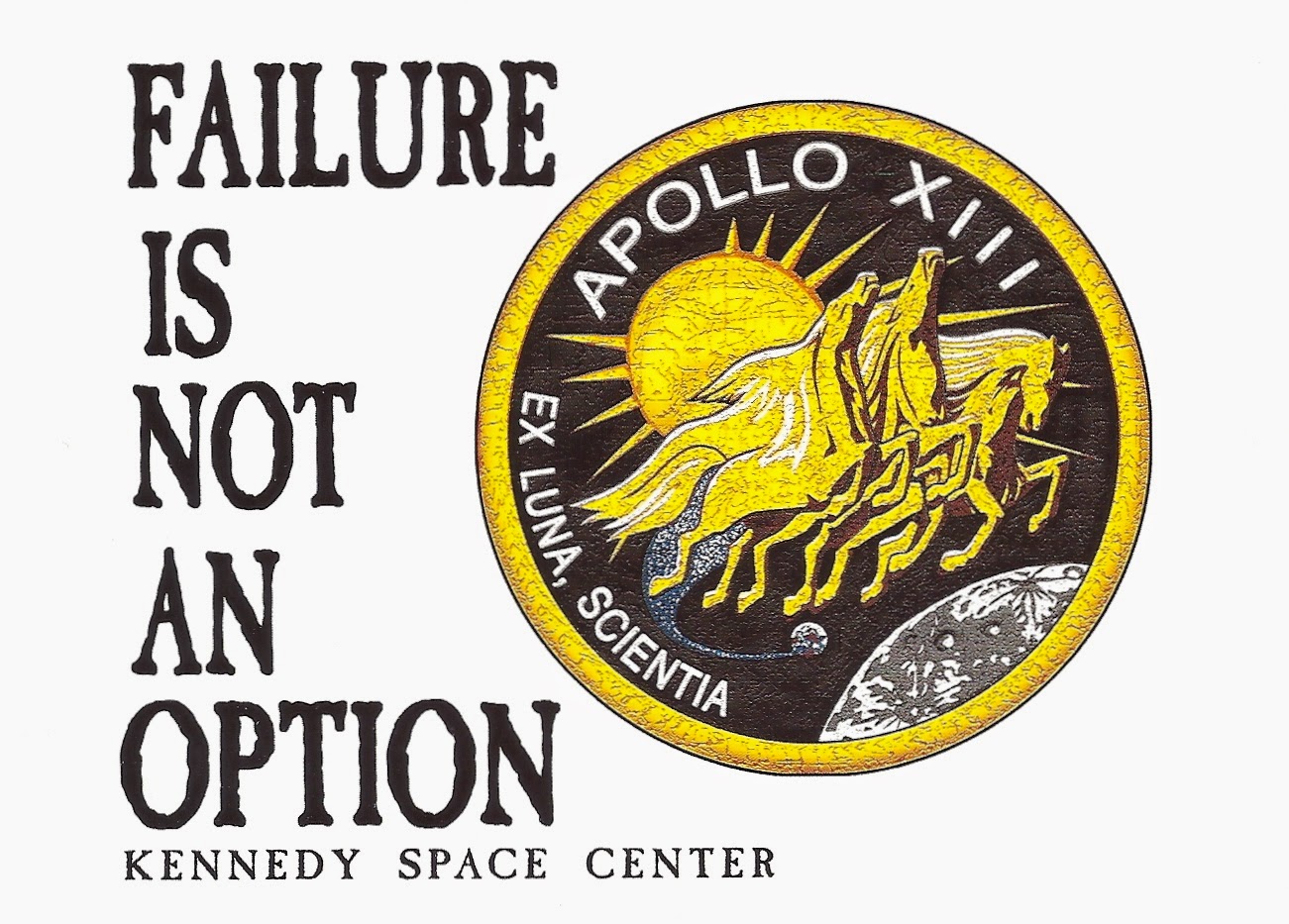 Failure Is Not An Option - Apollo 13.