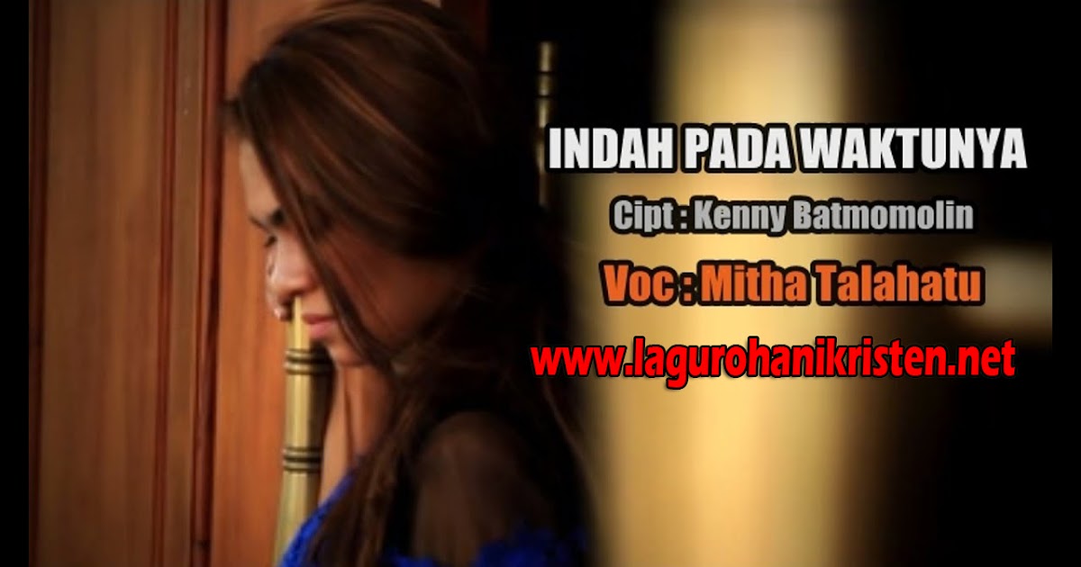 Download Lagu Rohani Mitha Talahatu Indah Pada Waktunya Woviza Download Lagu Rohani Mitha Talahatu Indah Pada Waktunya Woviza