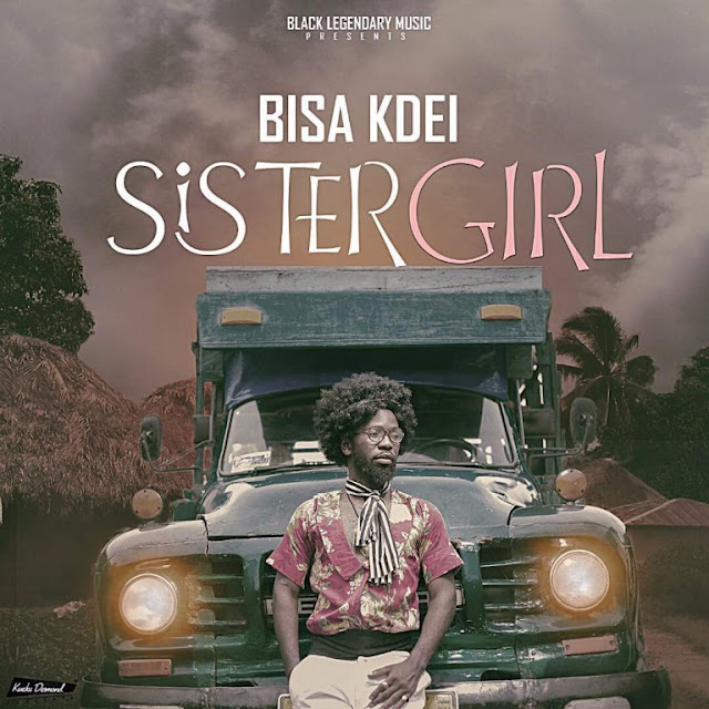 Bisa Kdei – Sister Girl (Official Video)