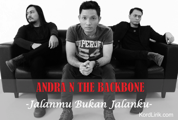 Chord Andra And The Backbone Jalanmu Bukan Jalanku Chord Walls