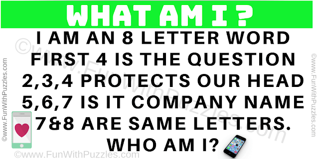 English Puzzle Question: I am an 8 letter word First 4 is the question 2,3,4 protects our head 5,6,7 IT Company name 7&8 are same letters. Who am l?
