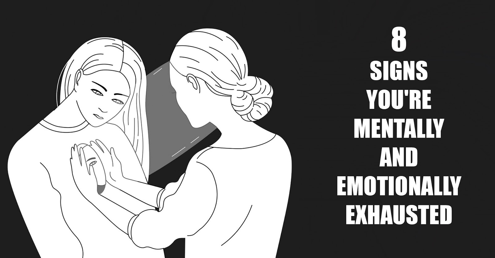 8 Signs That You Are Exhausted Mentally And Emotionally