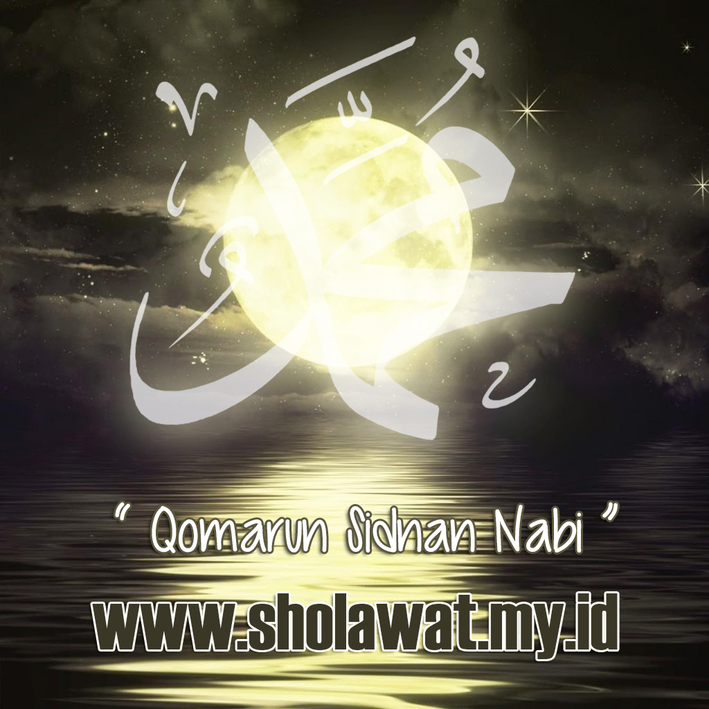 Lirik Sholawat Qomarun Sidnan Nabi - Download Sholawat Terbaru 2020