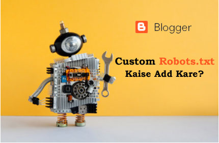 Blogger me Custom Robots.txt file Kaise Add Kare