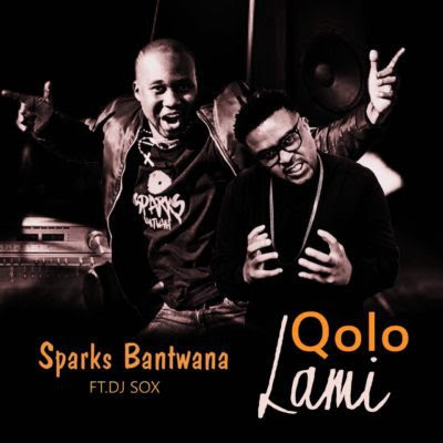 Sparks Bantwana – Qolo Lami ft. DJ Sox (2018) [Download]