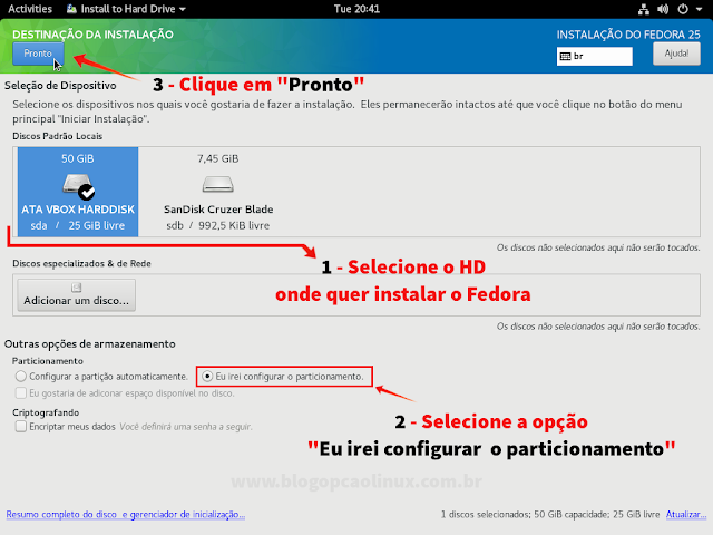 Selecione o HD onde quer instalar o Fedora e depois clique em "Eu irei configurar o particionamento" Selecione o HD onde quer instalar o Fedora e depois clique em "Eu irei configurar o particionamento"