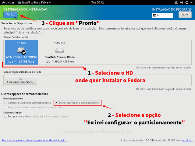 Selecione o HD onde quer instalar o Fedora e depois clique em "Eu irei configurar o particionamento"