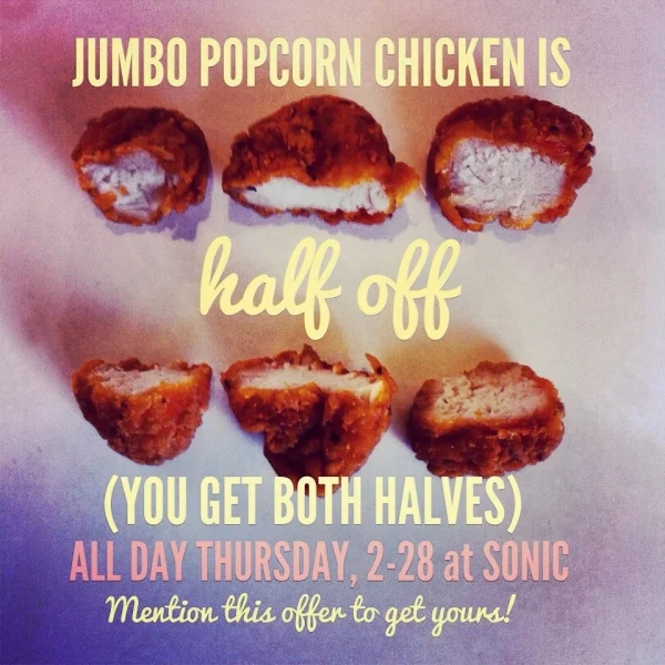 News Sonic HalfOff Jumbo Popcorn Chicken on February 28