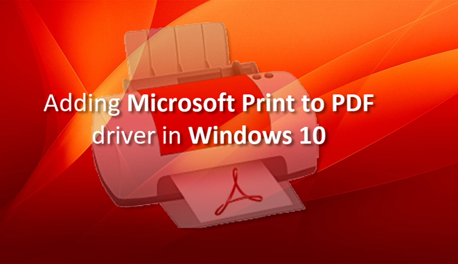 Here's how to add Microsoft Print to PDF printer driver in Windows 10