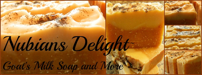 Nubians Delight~                                             Goats Milk Soap and More