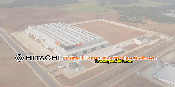 Lowongan Kerja PT. Hitachi Construction Machinery Indonesia (PT. HCMI) Cikarang