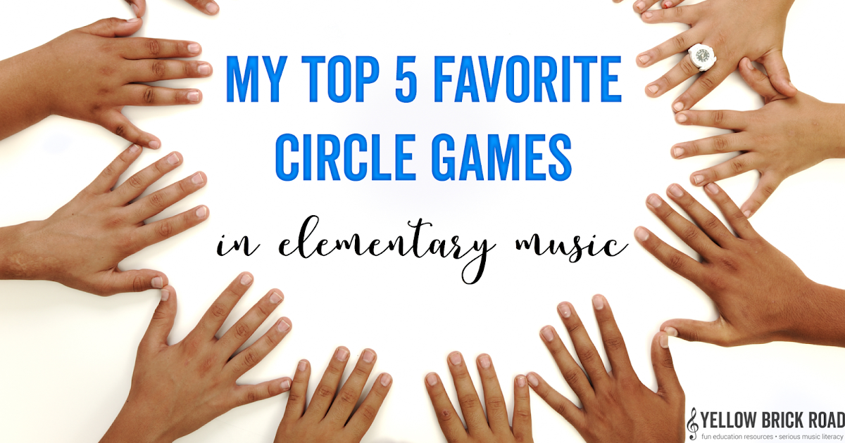 My Top 5 Favorite Circle Games for Elementary Music The Yellow Brick Road