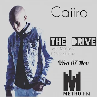 Caiiro – Metro FM The Drive Mix with Moflava & Maseshaba