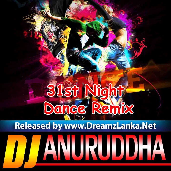 2018 31st Night Dance Remix Dj Anuruddha