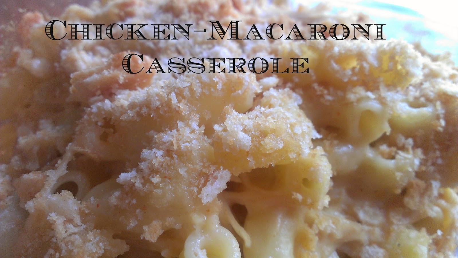 Gloriously Made: Easy Chicken Macaroni Casserole